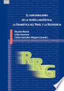 libro El Funcionalismo En La Teoría Lingüística: La Gramática Del Papel Y La Referencia