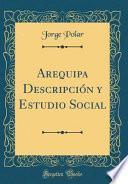 libro Arequipa Descripcion Y Estudio Social (classic Reprint)