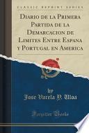 libro Diario De La Primera Partida De La Demarcacion De Limites Entre Espana Y Portugal En America (classic Reprint)