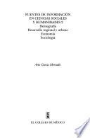 libro Fuentes De Información En Ciencias Sociales Y Humanidades: Demografía, Desarrollo Regional Y Urbano, Economía, Sociología