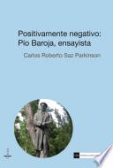 libro Positivamente Negativo: Pío Baroja, Ensayista