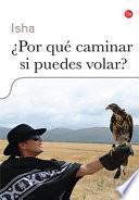 libro Por Que Caminar Si Puedes Volar? / Why Walk When You Can Fly