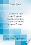 libro Discurso Leido En La Solemne Inauguracion Del Curso Academico De 1914 Á 1915 (classic Reprint)