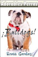 libro Adorables Perros: Los Bulldogs