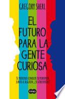 libro El Futuro Para La Gente Curiosa