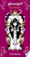 libro Ghostgirl. Día De Muertos