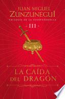 libro La Caída Del Dragón (trilogía De La Independencia 3)
