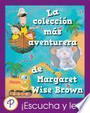 libro La Colección Más Aventurera De Margaret Wise Brown