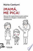 libro Mama, Me Pica!: Manual De Supervivencia Para Padres Novatos En Alergias E Intolerancias Alimentarias