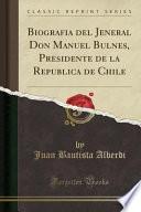 libro Biografia Del Jeneral Don Manuel Bulnes, Presidente De La Republica De Chile (classic Reprint)