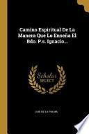 libro Camino Espiritual De La Manera Que Lo Enseña El Bdo. P.s. Ignacio...