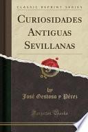 libro Curiosidades Antiguas Sevillanas (classic Reprint)