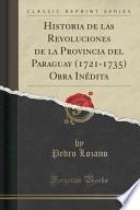 libro Historia De Las Revoluciones De La Provincia Del Paraguay (1721 1735) Obra Inédita (classic Reprint)