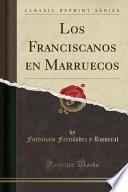 libro Los Franciscanos En Marruecos (classic Reprint)