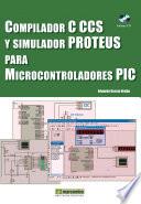 libro Compilador C Ccs Y Simulador Proteus Para Microcontroladores Pic