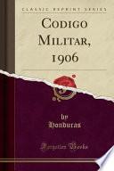 libro Codigo Militar, 1906 (classic Reprint)
