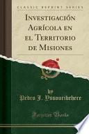 libro Investigación Agrícola En El Territorio De Misiones (classic Reprint)