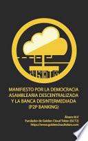 libro Manifiesto Por La Democracia Asamblearia Digital Y La Banca Desintermediada (p2p Banking): Golden Cloud Token [gct2]