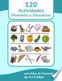 libro 120 Actividades Divertidas Y Educativas Para Niños De Preescolar De 4 A 5 Años 2