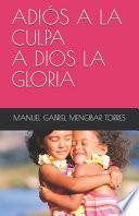 libro AdiÓs A La Culpa. A Dios La Gloria