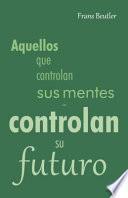 libro Aquellos Que Controlan Sus Mentes... Controlan Su Futuro