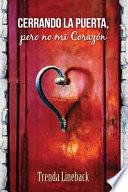 libro Cerrando La Puerta, Pero No Mi Corazon