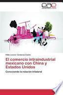 libro El Comercio Intraindustrial Mexicano Con China Y Estados Unidos