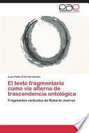 libro El Texto Fragmentario Como Vía Alterna De Trascendencia Ontológica