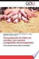 libro Fecundación In Vitro En Cerdos Con Semen Congelado Descongelado
