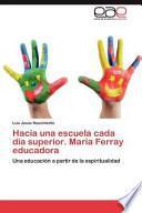 libro Hacia Una Escuela Cada Día Superior María Ferray Educador