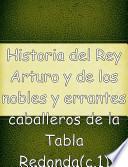 libro Historia Del Rey Arturo Y De Los Nobles Y Errantes Caballeros De La Tabla Redonda: Análisis De Un Mito Literario