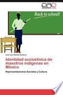 libro Identidad Socioétnica De Maestros Indígenas En México