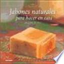 libro Jabones Naturales Para Hacer En Casa/ Make Natural Soap At Home