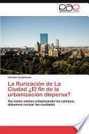 libro La Rurización De La Ciudad ¿el Fin De La Urbanización Dispersa?