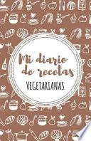 libro Mi Diario De Recetas Vegetarianas