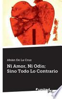 libro Ni Amor, Ni Odio; Sino Todo Lo Contrario