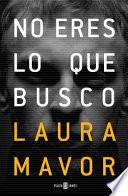 libro No Eres Lo Que Busco / You Are Not What I Am Looking For