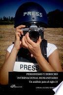libro Periodismo Y Derecho Internacional Humanitario.un Análisis Para El Siglo Xxi