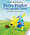 libro Perro Pintor Y Sus Elefantes Azules