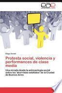 libro Protesta Social, Violencia Y Performances De Clase Medi