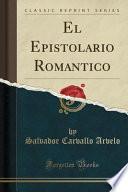 libro El Epistolario Romántico (classic Reprint)