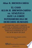 libro El Caso Allan R. Brewer CarÍas Vs. Venezuela Ante La Corte Interamericana De Derechos Humanos. Estudio Del Caso Y Análisis Crítico De La Errada Sentencia De La Corte Interamericana De Derechos Humanos
