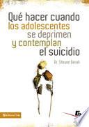 libro Qué Hacer Cuando Los Adolescentes Se Deprimen Y Contemplan El Suicidio