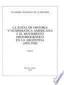 libro La Junta De Historia Y Numismática Américana Y El Movimiento Historiográfico En La Argentina: 1893-1938